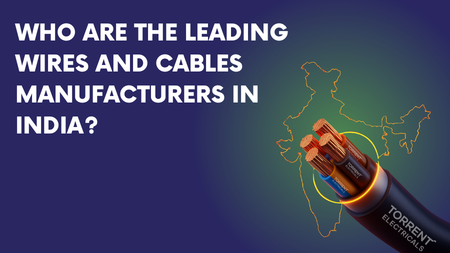 Who Are the Leading Electrical Cable and Wire Manufacturers in India?