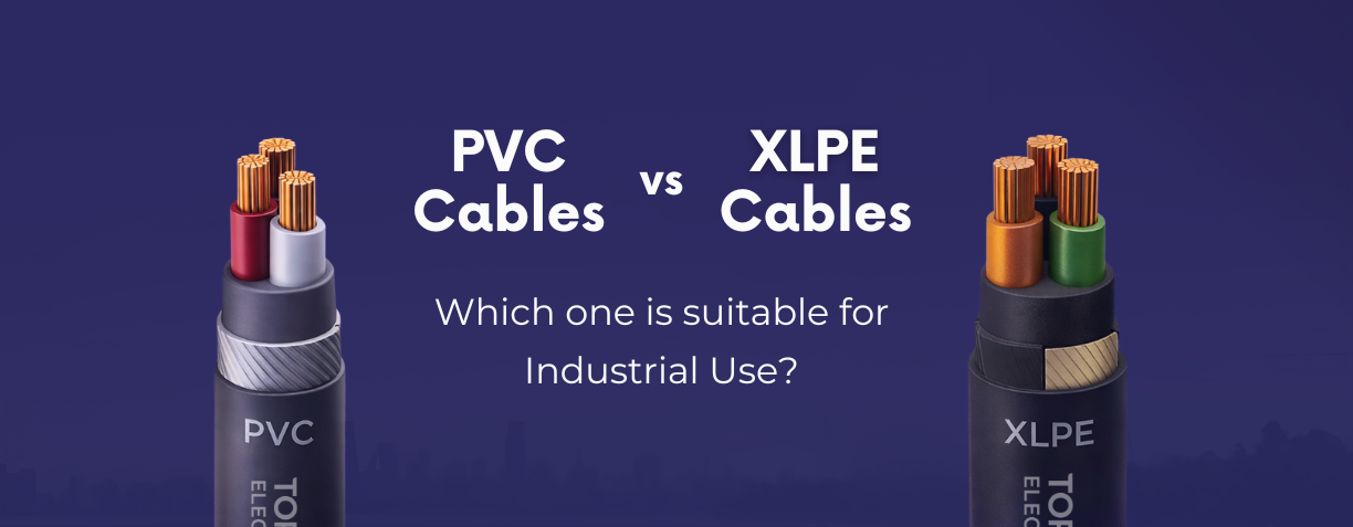 PVC vs XLPE Cables: Which One Is Suitable for Industrial Use?