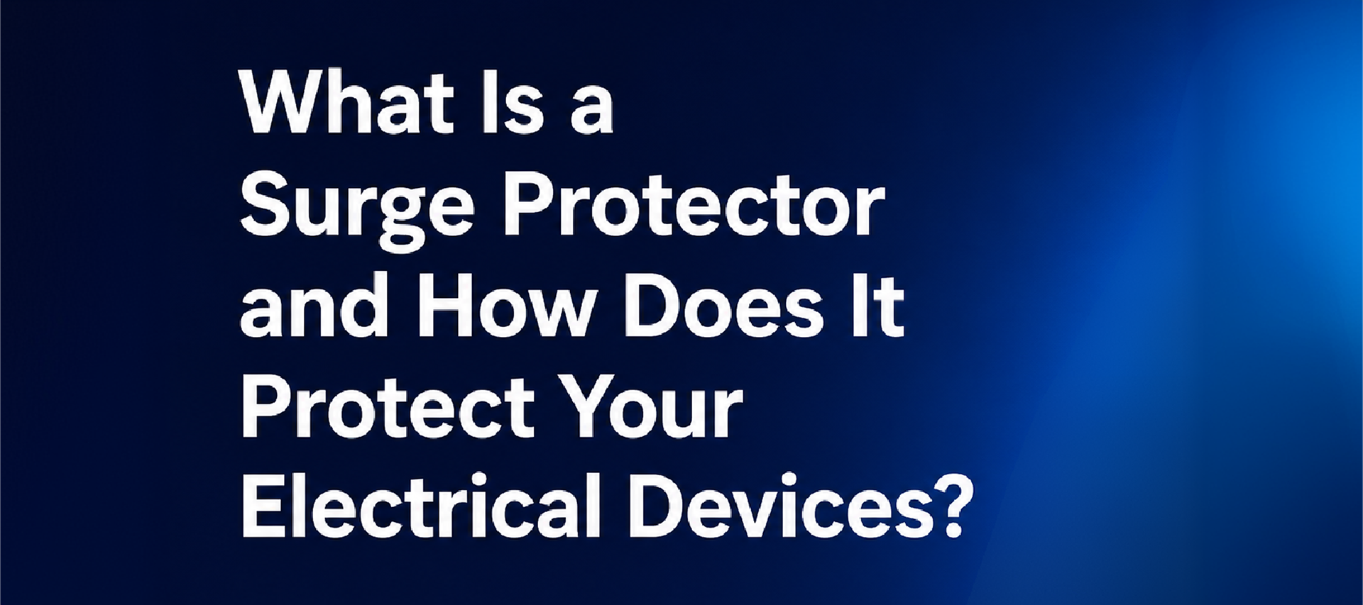 What is a Surge Protector and How Does it Protect Your Electrical Devices?